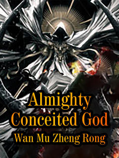 Almighty Conceited God